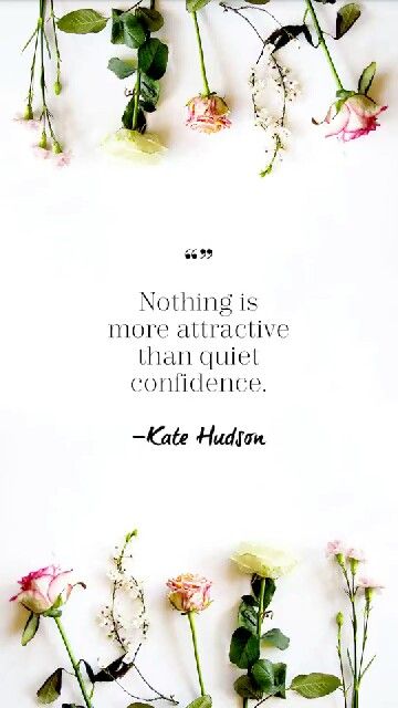 Confidence Is Attractive, In Quietness And Confidence, Quiet Confidence Woman, Confidence Is Quiet, Quiet Confidence, Self Confidence Quotes, Confidence Quotes, Kate Hudson, Self Quotes