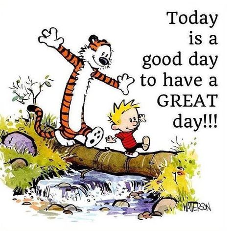 Today Is A Good Day To Have A Great Day Cute Quote morning good morning morning quotes good morning quotes morning quote good morning quote cute good morning quotes Calvin Und Hobbes, Calvin And Hobbes Quotes, Great Day Quotes, Calvin And Hobbes Comics, Calvin And Hobbes, Fun Comics, Good Morning Wishes, Cartoon Character, Cute Quotes