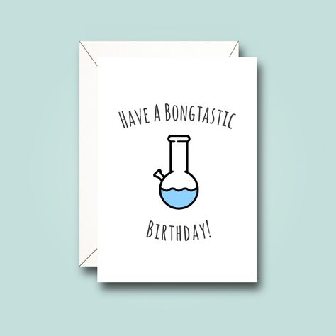 Bong, Stoner Birthday Card - Funny Birthday Card Happy Birthday Wishes For Stoners, Bangalore City, 16th Birthday Card, Roommate Gifts, Birthday Surprise Boyfriend, Dope Quotes, Bday Cards, Birthday Gifts For Teens