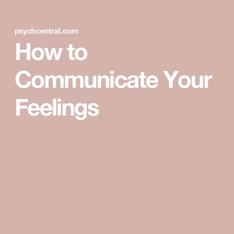 How to Communicate Your Feelings How To Communicate Your Feelings, How To Be A Better Communicator, How To Explain Your Feelings To Someone, Sharing Feelings, Family Dysfunction, How To Communicate Better, Communicate Better, Communication Styles, Dysfunctional Family