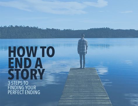 How to End a Story: 3 Steps to Find Your Perfect Ending How To End Your Book, Story Opening And Ending Lines, Novel Ending Ideas, How To End A Story, Types Of Story Endings, Ways To Start And End A Story, Starting And Ending Lines For Books, Writing The Ending To A Story, Writing Genres