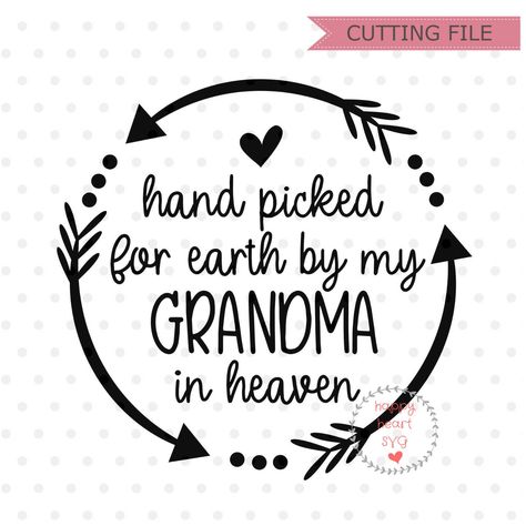 Hand Picked For Earth By My Grandma, My Grandma In Heaven, Angel Grandma, Grandma In Heaven, Newborn Svg, Wood Sign Ideas, Grandma Svg, Grandma Quotes, Pregnancy Announcement To Husband