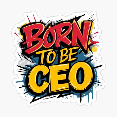 Get my art printed on awesome products. Support me at Redbubble #RBandME: https://www.redbubble.com/i/sticker/Born-to-be-CEO-by-Abelfashion/160151337.EJUG5?asc=u Typography Sticker Design, T Shirt Design Ideas Art Creative, Hoodies Inspiration, Brand Sticker Design, Atl Skills, Dtf Print Designs, Typography Quotes Inspirational, Dtf Designs, T-shirt Print Design