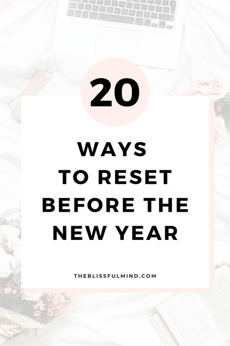 Starting The New Year Right, Reset For New Year, End Of Year Reset, New Year New Start, How To Start The New Year Right, Things To Do Before The New Year, Yearly Reset, New Year Self Care, New Year Reset