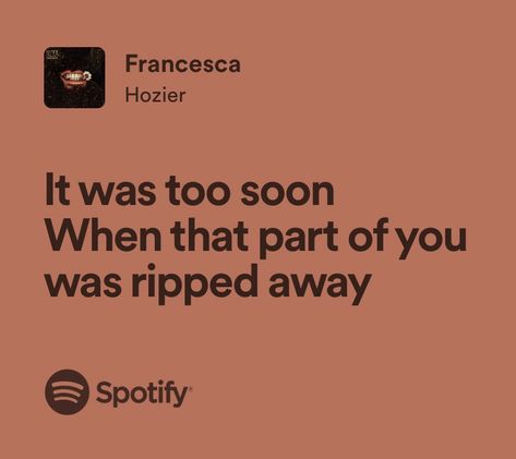 Francesca Lyrics Hozier, Best Hozier Lyrics, Hozier Aesthetic Lyrics Like Real People Do, Hozier Core, Hozier Aesthetic Work Song, Hozier Quotes, Almost Sweet Music Hozier Lyrics, Hozier Lyrics, Happier Lyrics