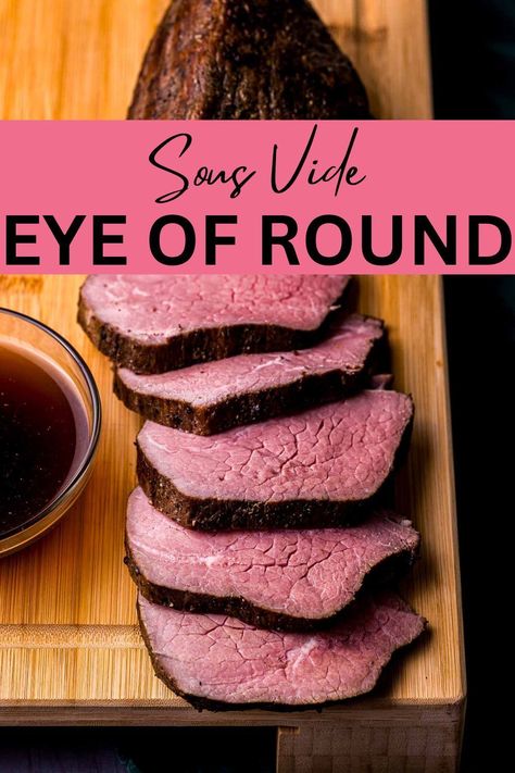 Sous Vide Round Steak, Eye Of Round Sous Vide, Sovee Cooking, Sous Vide Beef Tips, Beef Roast Sous Vide, Sous Vide Top Round Roast, Sous Vide Recipes Videos, Sous Vide Eye Of Round Roast, Sous Vide Beef Roast