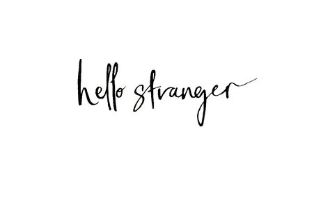 hello stranger Hello Stranger Quotes, Katherine Center, Three Word Quotes, Stranger Quotes, Hello Stranger, Weird Tattoos, Book Aesthetics, Three Words, Word Tattoos