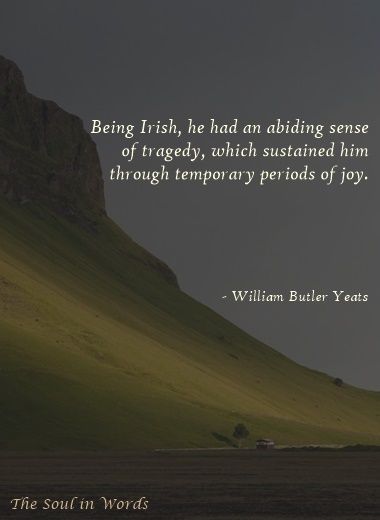 W.B. Yeats W B Yeats Quotes, Yeats Quotes, Yeats Poems, W B Yeats, William Butler Yeats, Celtic Heritage, Irish Quotes, Meaningful Quotes, Poets