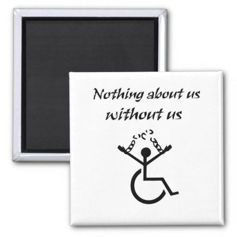 Nothing About Us Without Us! Independence Buttons - disability, disabled, health, illness, impairment, logo, rights, slogan, wheelchair, independence, self-reliance, self-determinism, nopity, determination Self Reliance, Wheelchair, About Us, Magnets, This Is Us, Created By, Stars, Health