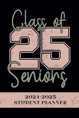 Class of 2025 Senior - Student Planner: July 2024 - June 2025, 2 Pages per Week, 136 Pages, 6x9 in Senior Year Checklist, Year Checklist, High School Memories, Senior Student, Tee Ideas, Senior Year Of High School, Class Of 2025, Girl Scout Ideas, Scout Ideas