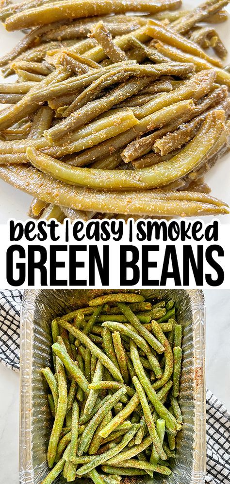 Smoker Green Beans, Smoked Green Beans In Smoker, Smoked Veggies In Smoker, Bbq Green Beans, Smoked Green Beans, Cook Green Beans, Grilled Green Beans, Smoked Potatoes, Smoked Vegetables