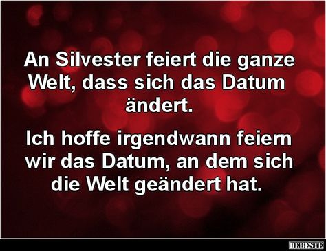 An Silvester feiert die ganze Welt, dass sich das Datum ändert.. | Lustige Bilder, Sprüche, Witze, echt lustig German Sayings, New Year Diy, Happy New Year, Humor, Funny, Quotes, Quick Saves, Humour