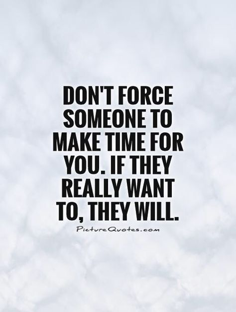 They will make time if they want too. Time For People Quotes, Making Time For Someone Quotes, Make Time Quotes, Someone Quotes, Know Your Worth Quotes, Lonliness Quotes, Forgiveness Quotes, Worth Quotes, Mixed Feelings Quotes