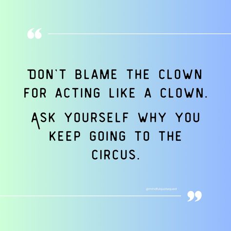 Circus Quotes, Empowering Words, Meditation Quotes, The Clown, The Circus, Ask Yourself, Mindfulness Quotes, Wise Quotes, Daily Motivation