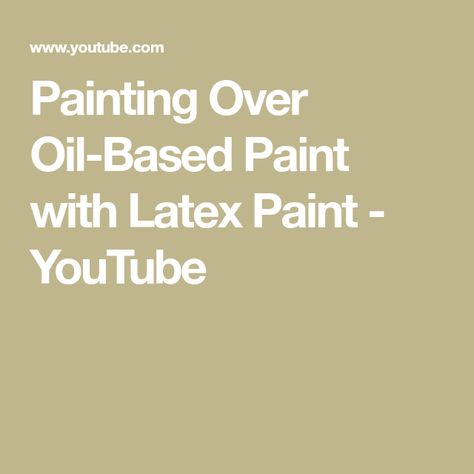 Painting Over Oil-Based Paint with Latex Paint - YouTube Best Primer, Latex Paint, Oil Painting, Paint, Quick Saves