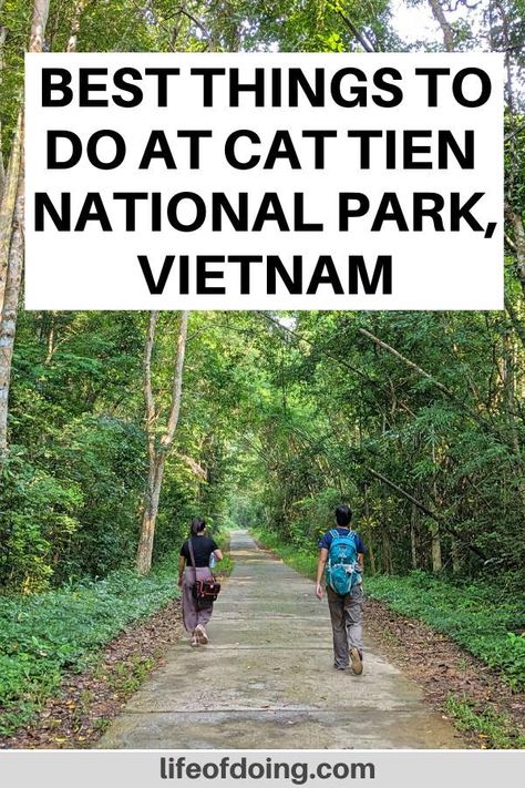 Head to Cat Tien National Park in Vietnam to get your nature fix. It's a great weekend trip from Ho Chi Minh City. Cat Tien National Park travel guide | Things to do at Cat Tien National Park | Weekend at Cat Tien National Park | What to see at Cat Tien National Park | Hidden gems in Vietnam | Off the beaten path track in Vietnam | Hiking in Vietnam | Cat Tien National Park Vietnam | Vietnam bucket list #LifeOfDoing #BestOfVietnam Vietnam Hiking, Cat Tien National Park, Vietnam Bucket List, Vietnam Destinations, Vietnam Itinerary, Asian Travel, Fellow Travelers, Travel Vietnam, Vietnam Travel Guide