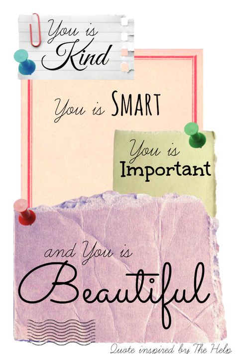 You is Kind, You is Smart, You is Important, and You is Beautiful! Quote inspired by The Help. The Help Quotes, You Is Kind, You Are Beautiful Quotes, Kind Quotes, You Are Smart, Today Quotes, Important Quotes, Beautiful Quote, You Are Important