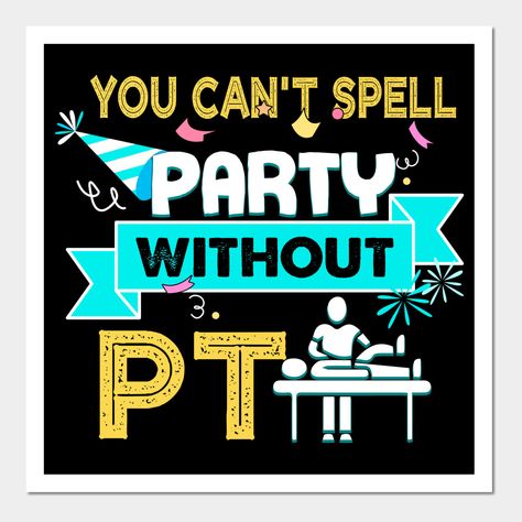 Funny Physical Therapy Quotes, Physical Therapy Graduation Party Ideas, Physical Therapy Marketing Ideas, Physical Therapy Party Ideas, Physical Therapist Gift Ideas, Physical Therapy Bulletin Board Ideas, Physical Therapy Graduation Party, Physical Therapist Humor, Physical Therapy Month