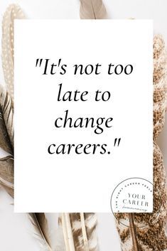 You may feel like its too late to change careers but thats just the Sunk Cost Fallacy talking. And it is a fallacy. It has you convinced that you should stick with your current course because you cant get back what youve already invested into it.   Click to learn more about this and 4 other truths about work in your 30s. Career Change Quotes, Change Is Good Quotes, Career Decisions, Danielle Laporte, Career Inspiration, Time For Change, Career Quotes, Career Tips, Learning To Say No