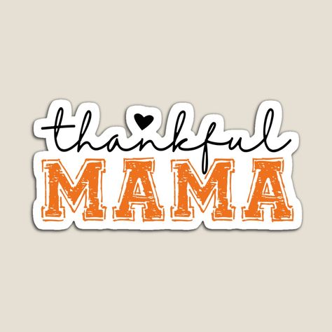 Get my art printed on awesome products. Support me at Redbubble #RBandME: https://www.redbubble.com/i/magnet/Thankful-mama-Halloween-vibes-Halloween-season-Fall-season-Thanksgiving-gift-Mama-gift-Mom-shirt-Mama-gift-Fall-shirt-Grateful-mama-Halloween-gift-by-Noemill/164935965.TBCTK?asc=u Mom Thanksgiving Shirt, Fall Shirts Vinyl, Thanksgiving Mom, Thankful Mama, Fall Shirts Women, Halloween Vibes, Mama Gifts, Thanksgiving Gift, Fall Gifts