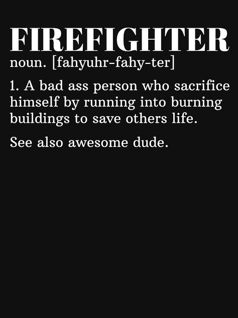 Firefighter a bad ass person who sacrifice himself by running into burning buildings and save others life, awesome dude, show love to your favorite firefighter in the world. Suitable for firefighter birthday and Christmas gift. Firefighter Quotes Inspirational, Firefighting Quotes, Volunteer Firefighter Quotes, Firefighter Quotes Motivation, Emt Life, Funny Firefighter, Fire Aesthetic, Firefighter Quotes Funny, Random Sketches