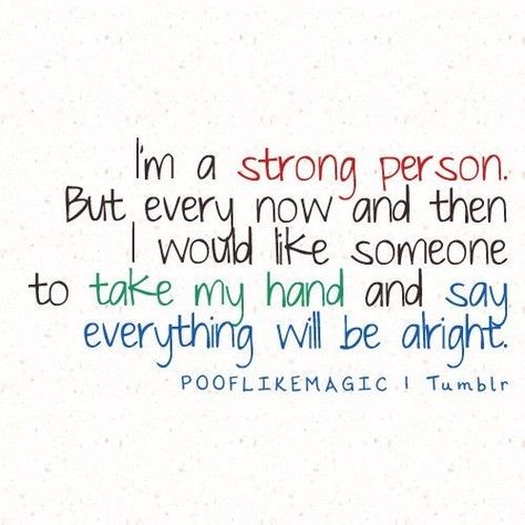 We are all strong, we just sometimes need a helping hand Strong Person, Ex Machina, Now And Then, E Card, Quotable Quotes, A Quote, Cute Quotes, Thoughts Quotes, The Words