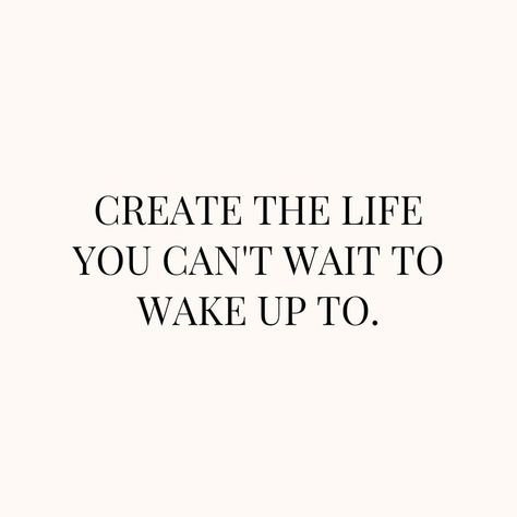 Create the life you can't wait to wake up to. life motivating quotes and sayings short life messages motivation messages for 2023 Studing Motivation Quotes, Wake Up Quotes, Motivational Short Quotes, Dream Life Quotes, Life Messages, Snake Images, Vision Board Quotes, Create Quotes, Inspo Quotes