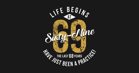 69th Birthday, Unusual Gift, Birthday Tee, Great Birthday Gifts, Unusual Gifts, Birthday Present, Birthday Presents, Birthday Parties, Birthday Gift