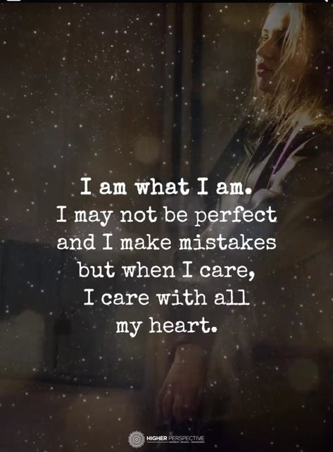 Truth!! I May Not Be The Best Quotes, I Am What I Am Quotes, I Am Not My Mistakes Quotes, I Make Mistakes Quotes I'm Not Perfect, I May Not Be Perfect Quotes, Im Doing My Best Quotes, Im Not Perfect But Im Trying Quotes, I’m Not Perfect Quotes, I’m Not Perfect