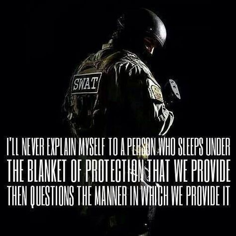 And you shouldn't have to. I get so upset when someone complains about the police. My boyfriend is a police officer, and a damn good one. Law Enforcement Quotes, Police Quotes, Police Wife Life, Support Law Enforcement, Police Humor, Police Life, Blue Line Police, Leo Love, Blue Lives