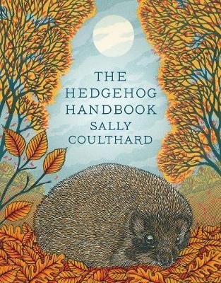 Buy The Hedgehog Handbook by Sally Coulthard from Waterstones today! Click and Collect from your local Waterstones or get FREE UK delivery on orders over £20. Hedgehog Facts, Folk Stories, Relief Printmaking, Shocking Facts, Gardening Books, Living Books, British Countryside, Book People, Rural Life