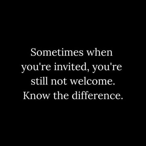 Invited Quotes, Recognition Quotes, Welcome Quotes, Not Invited, Tired Mom, Eat Pray Love, Dysfunctional Family, You're Invited, Be Real