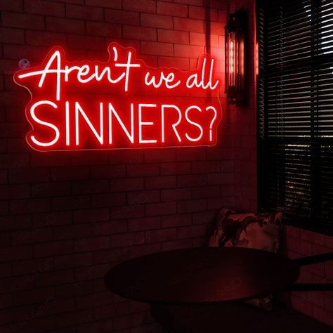 Aren't We All Sinners Neon Sign Welcome Led Light Aren't We All Sinners Neon Sign Welcome Led Light will make your space look more appealing with its neon beauty. This aren t we all sinners neon sign is an excellent choice for a unique decoration for your business, store, bar, pub, or even your bedroom, living room, or private space! Hanging this party neon sign allows you to immerse yourself in the beauty of neon light and appreciate the work of art. It's time to upgrade your environment with a Private Party Aesthetic, Villain Energy, Neon Lights Aesthetic, Alcohol Jokes, Red Neon Sign, Neon Sign Aesthetic, Red Light Area, Neon Sign Party, Party Neon Sign