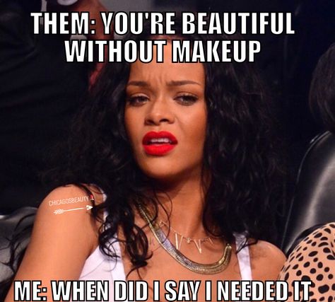 Makeup memes, funny memes, rihanna memes, confused meme, makeupaddict, makeuplover Riri Quotes, Rihanna Memes, Funny Makeup Memes, Rihanna Meme, Makeup Meme, Party Meme, Rihanna Quotes, Confused Meme, Makeup Quotes Funny