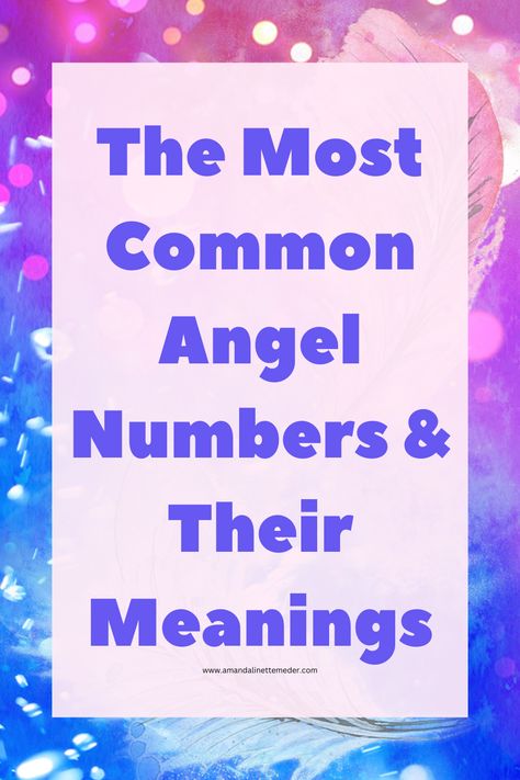 The Most Common Angel Numbers & Their Meanings — Amanda Linette Meder Spirit Numbers Meaning, Spirit Numbers, 55 Meaning, Numbers And Their Meanings, Seeing 555, Seeing 444, Spirit Communication, Angel Signs, Spiritual Living