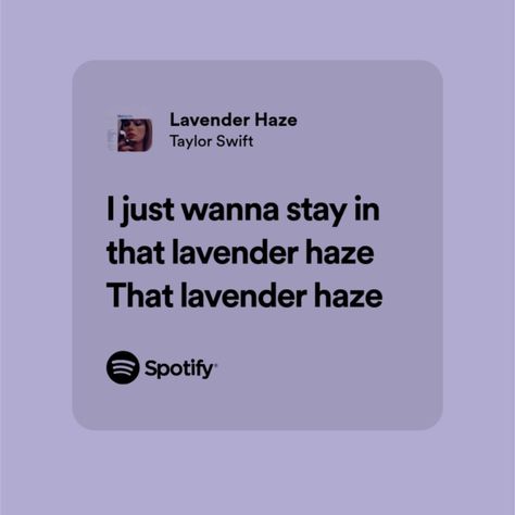 Lavender Haze Spotify, Purple Song Lyrics, Lavender Haze Lyrics, Purple Lyrics, Purple + Core + Aesthetic, Swift Tattoo, Music Widget, Tyler Swift, Taylor Swift Tattoo