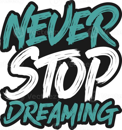 Never Stop Dreaming, Motivational Typography Quote Design. Stop Thinking Start Doing Wallpaper, Dont Stop Until Your Proud Wallpaper, Motivation Typography Design, Typography Design Quotes, Motivational Typography, Stop Dreaming, Quote Design, Never Stop Dreaming, Tree Saw