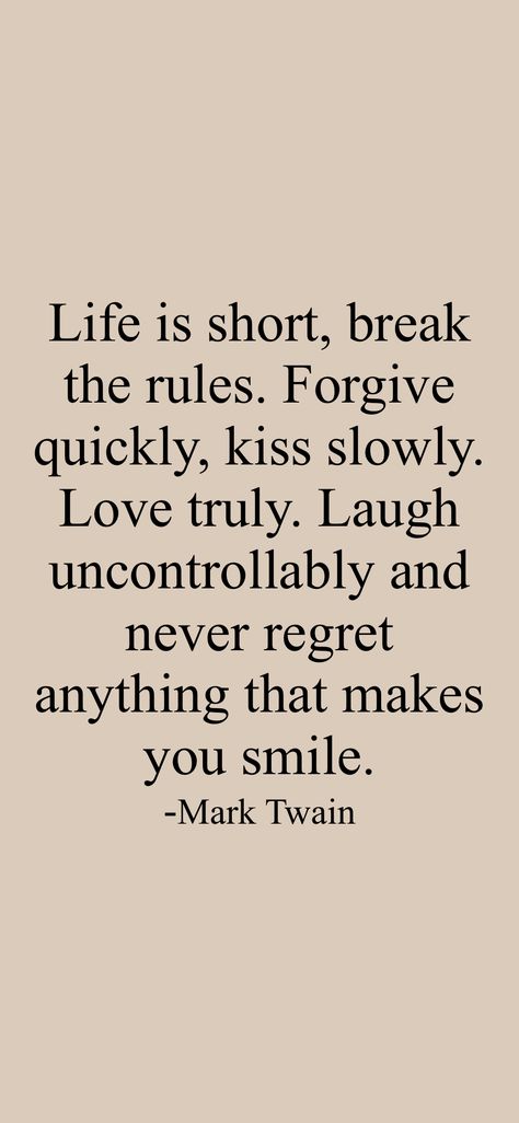 Life Is Short Break The Rules Quotes, Life Is Short Break The Rules, Life Rules Quotes Motivation, Mark Twain Quotes Wisdom, Break The Rules Quotes, Mark Twain Quotes Life, Quotes Mark Twain, Slow Quotes, Make You Smile Quotes