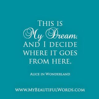 My Beautiful Words.: This is My Dream... Alice In Wonderland Quotes, Like You Quotes, Alice In Wonderland 1951, Not My Circus, Seuss Quotes, Alice And Wonderland Quotes, Wonderland Quotes, Colorful Clouds, Words Of Wisdom Quotes