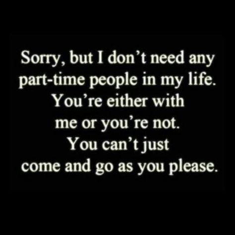 I have no time for part time friends. I'm so sick of going out of my way and helping friends or traveling to see them and then seeing they only have time for everyone else. Funny how ppl I use to think we my good friend are really not all . But i do have a small few great people And for them I am thankful! Do It Yourself Quotes, Fina Ord, Bad Friends, Life Quotes Love, Girly Quotes, E Card, Quotable Quotes, True Words, In My Life