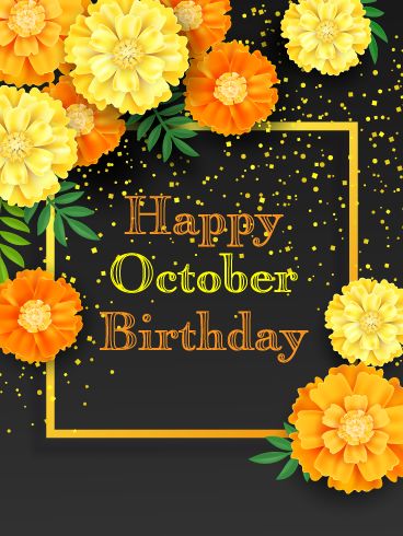 Stunning marigold flowers adorn this one-of-a-kind birthday card perfect for any friend or family member celebrating their birthday in October. People born in October are known for being passionate and creative, and this card aligns perfectly with that. They’re sure to love it! October Birthday Wallpaper, October Birthday Cards, October Birthday Wishes, Happy October Birthday, October Birthday Month, Happy Birthday October, People Born In October, Birthday In October, Busted Canvas