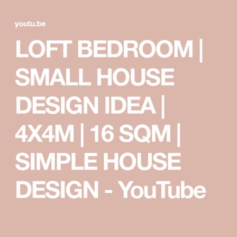 LOFT BEDROOM | SMALL HOUSE DESIGN IDEA | 4X4M | 16 SQM | SIMPLE HOUSE DESIGN - YouTube 16 Sqm Bedroom, Flat Roof House, Loft Bedroom, Simple House Design, Bedroom Loft, Flat Roof, Tiny House Design, Small House Design, Simple House