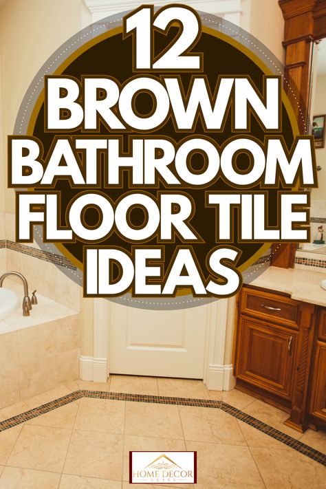 Brown Bathroom Floor Tile Ideas: Wooden Vanity with Matching Tan Countertop Brown Tile Floor Bathroom, Brown Bathroom Floor, Tan And White Bathroom, Beige And Brown Bathroom, Tan Bathroom Ideas, Brown And Gray Bathroom, Beige Tile Bathroom, Dark Brown Bathroom, Brown Tile Bathroom