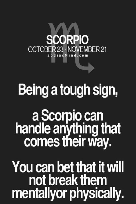 Being a tough sign, a Scorpio can handle anything that comes their way. You can bet that it will not break them mentally or physically. Scorpio Zodiac Facts Men, All About Scorpio, Astrology Scorpio, Scorpio Traits, The Scorpions, Scorpio Love, Scorpio Zodiac Facts, Scorpio Quotes, Zodiac Signs Scorpio