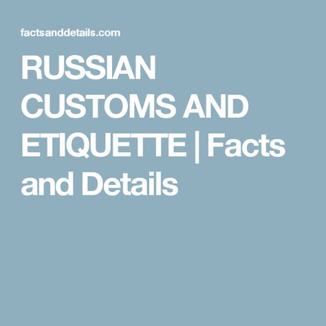 RUSSIAN CUSTOMS AND ETIQUETTE | Facts and Details Russian Etiquette, Russian Men, First Novel