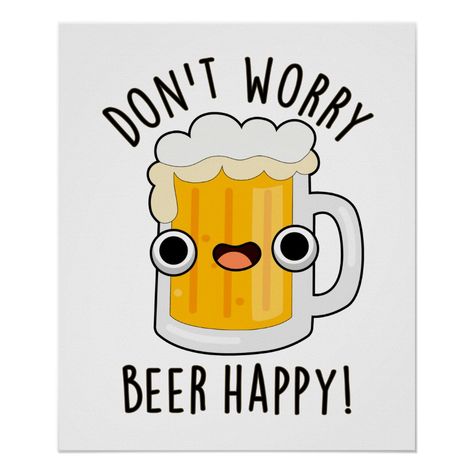 Don't Worry Beer Happy Cute Drink Pun Poster Size: 20" x 24". Gender: unisex. Age Group: adult. Material: Value Poster Paper (Matte). Drinking Puns, Beer Jokes, Beer Puns, Happy Beer, Blue Drinks, Vintage Logos, Adidas Wallpapers, Art 2024, Happy Funny