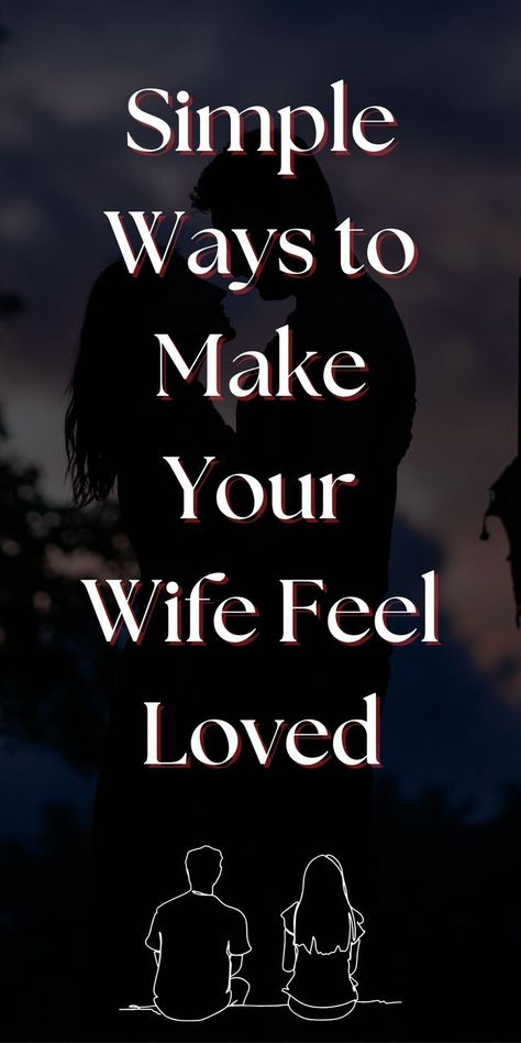 Simple Ways to Make Your Wife Feel Loved How To Keep Love Alive, Ways To Romance Your Wife, How Do You Know Someone Loves You, How To Make Your Wife Feel Loved, How To Love Your Wife, How To Save My Marriage, How To Treat Your Wife, How To Fix A Relationship, How To Reconnect With Your Husband