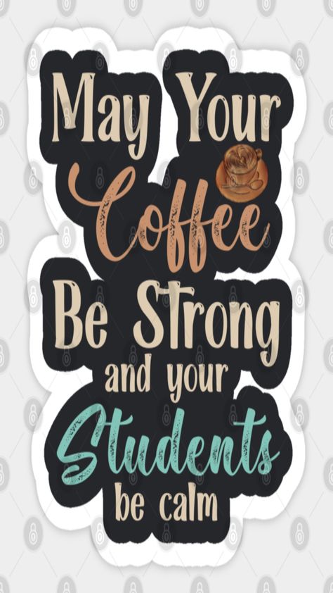 Coffee Teacher Quotes, Funny Teacher Sayings For Cups, Funny Teacher Sayings For Gifts, Funny Teachers Day Quotes, Teachers Day Quotes Funny, Welcome Gifts For Students, Teacher Sayings For Gifts, Teacher Funny Quotes, Teaching Quotes Funny