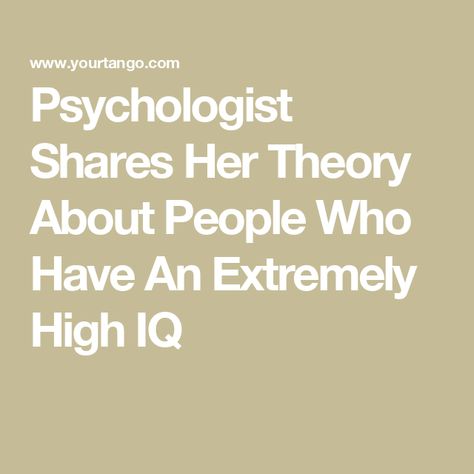 Psychologist Shares Her Theory About People Who Have An Extremely High IQ Iq Aesthetic, High Iq, Standard Deviation, Psychology Degree, Clinical Psychologist, About People, Relationship Problems, Psychologist, Life Skills