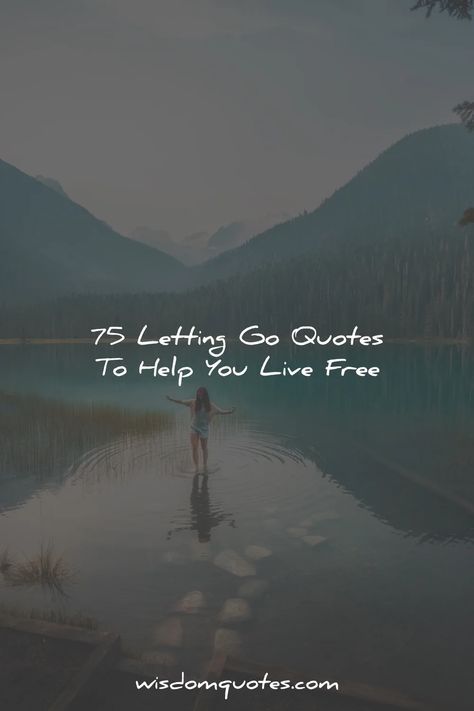 75 Letting Go Quotes To Help You Live Free Quote On Letting Go, Let Go Of Guilt Quotes, They Let You Go Quotes, Not Letting Things Bother You Quotes, Quote Letting Go Of People, Let Go Quotes Life Inspirational, Wish You Well Quotes Letting Go, Free At Last Quotes, Letting Go Quotes Love